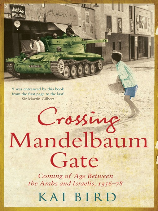 Title details for Crossing Mandelbaum Gate by Kai Bird - Available